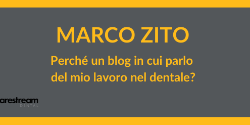 Il blog di Marco zito: perchè parlo del mio lavoro nel dentale